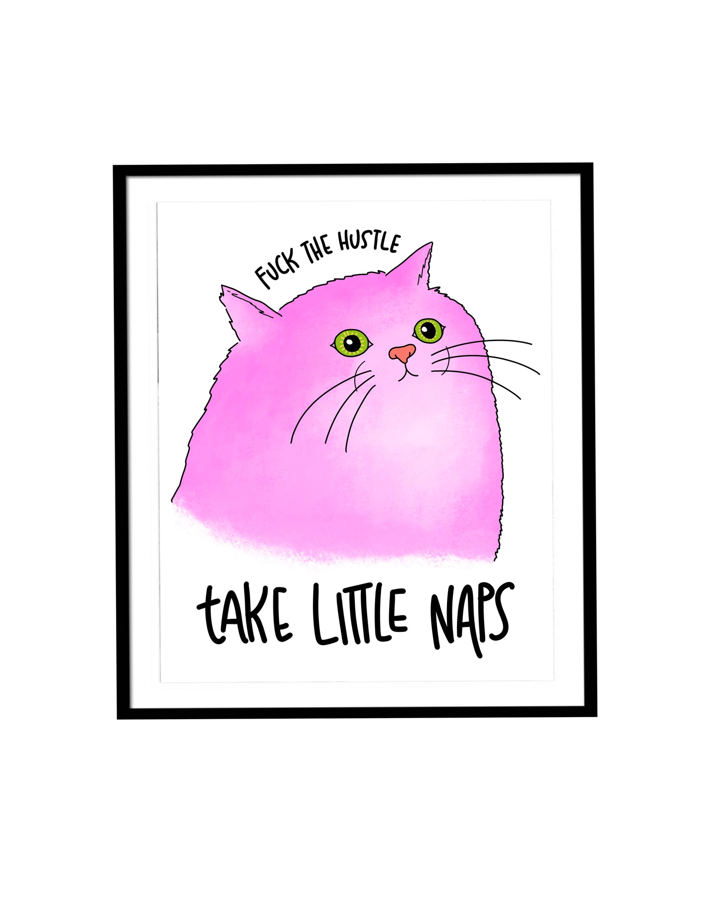 Print Fuck The Hustle Take Little Naps