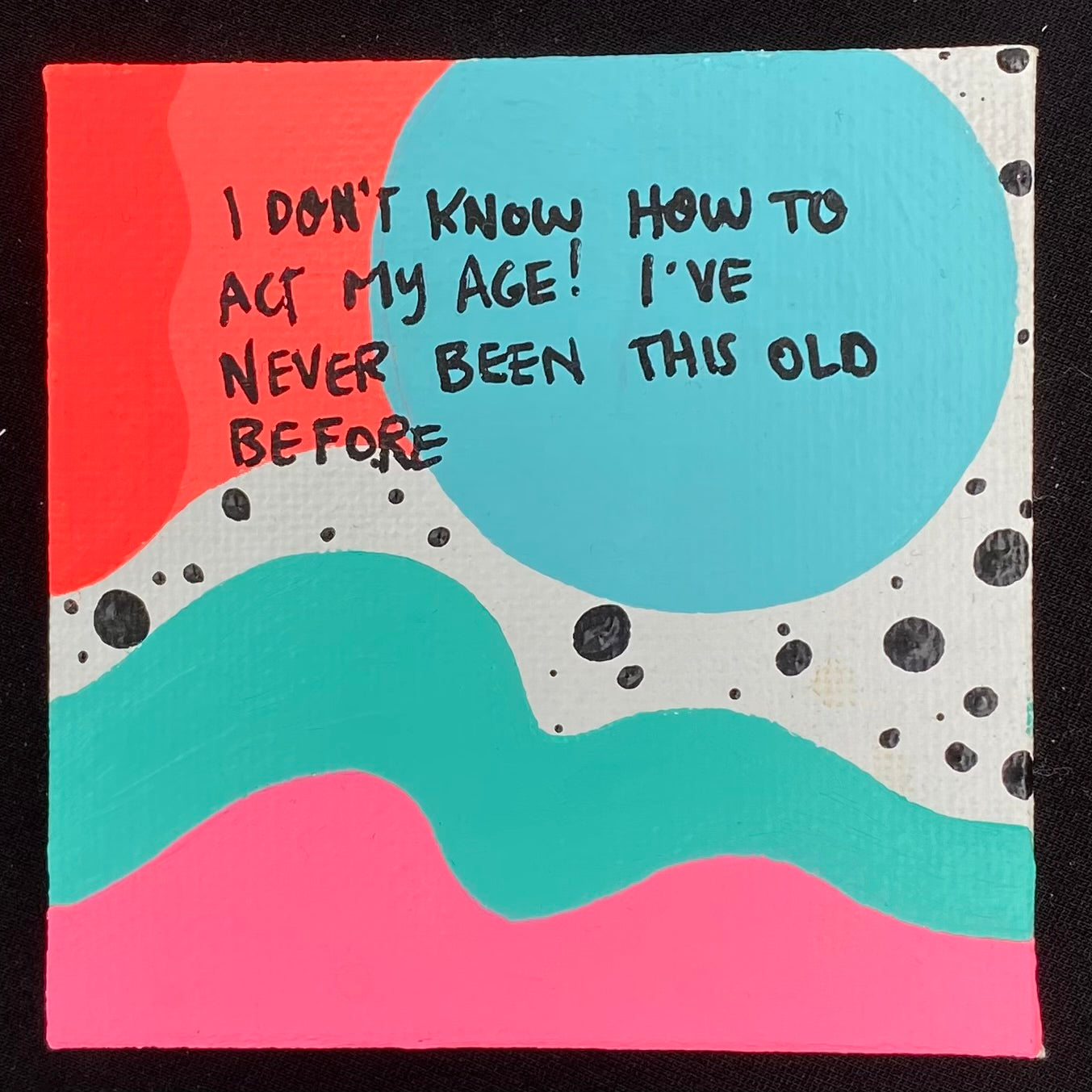 Tiny Feminist Painting I Don't Know How To Act My Age