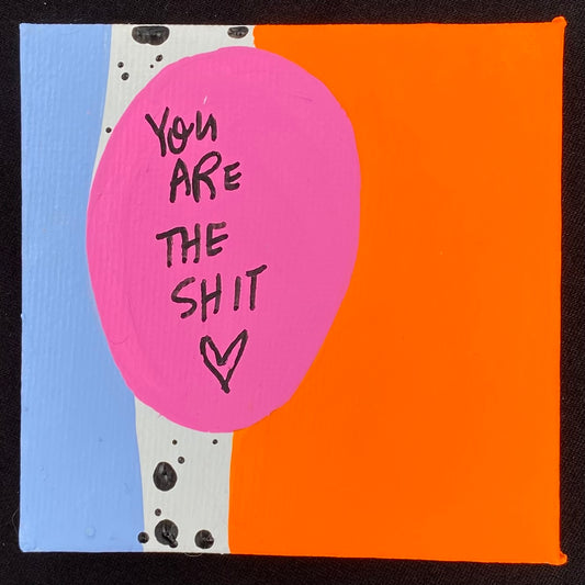 Tiny Feminist Painting You Are The Shit