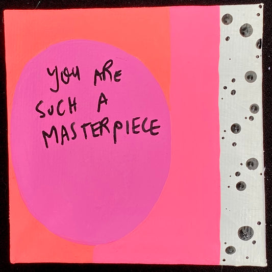 Tiny Feminist Painting You Are Such A Masterpiece
