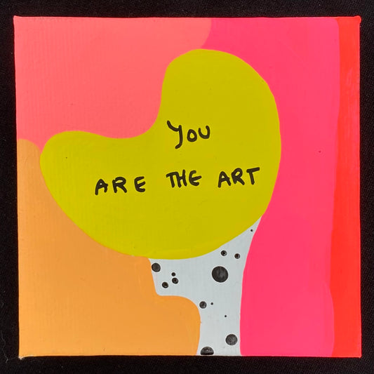 Tiny Feminist Painting You Are The Art