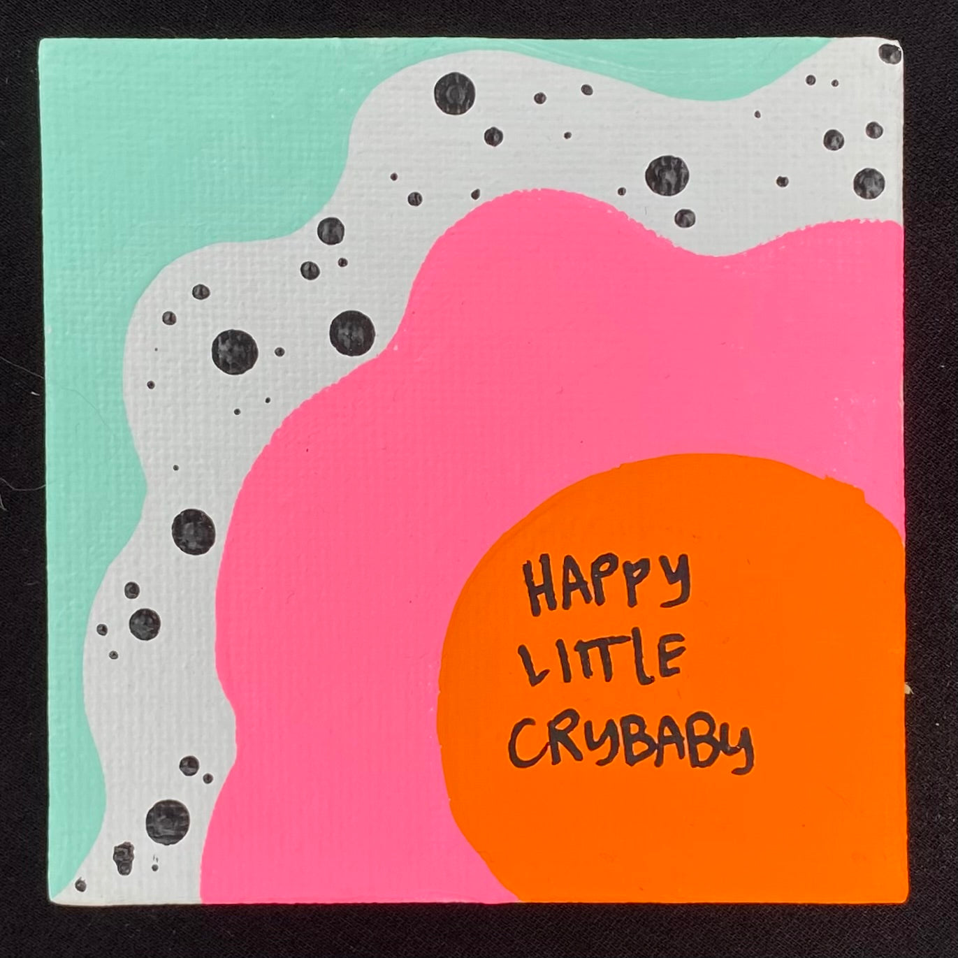 Tiny Feminist Painting Happy Little Crybaby