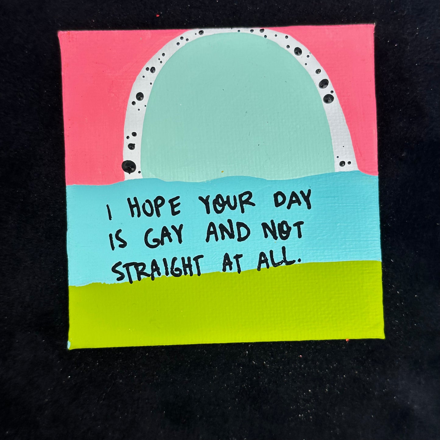 Tiny Feminist Painting I Hope Your Day Is Gay