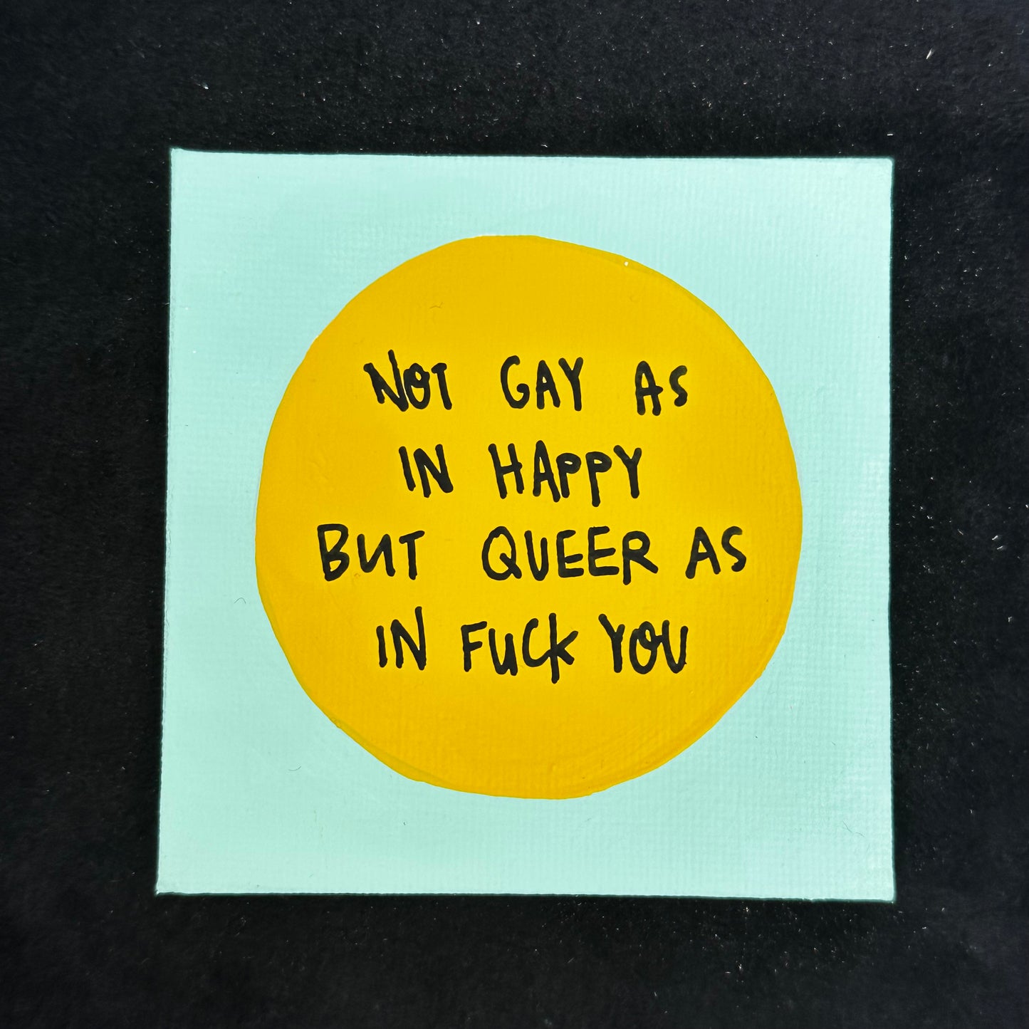 Tiny Feminist Painting Not Gay as in Happy