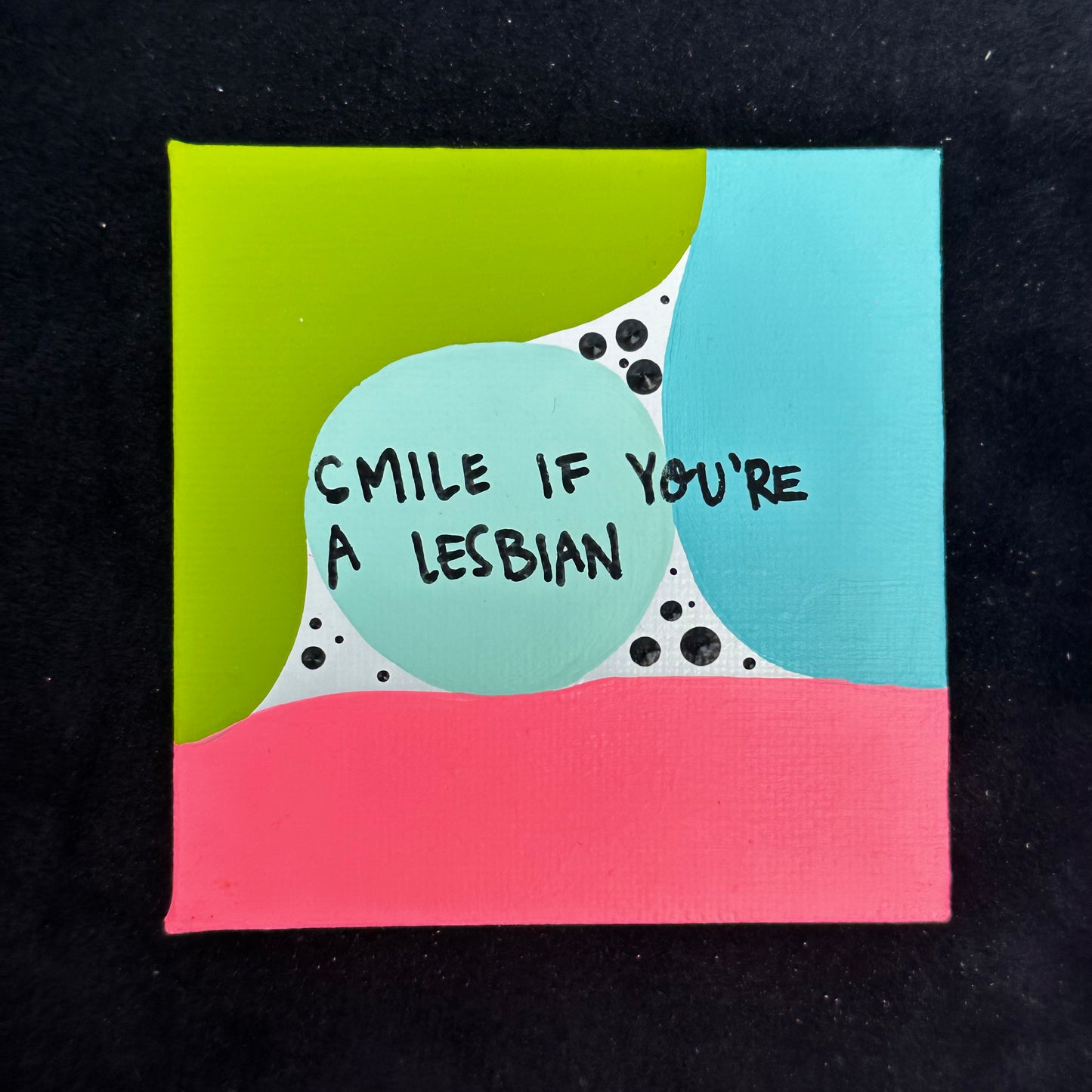 Tiny Feminist Painting Smile if You’re a Lesbian