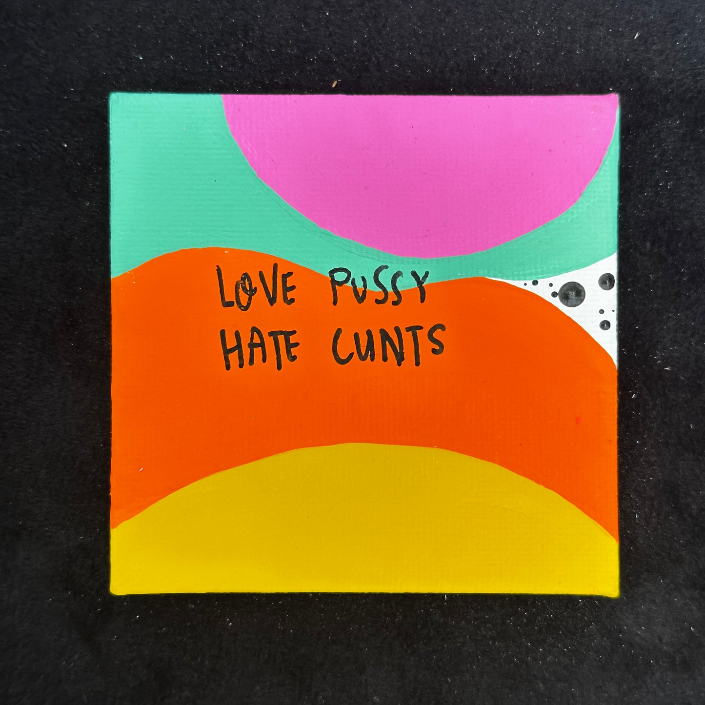 Tiny Feminist Painting Love Pussy Hate Cunts