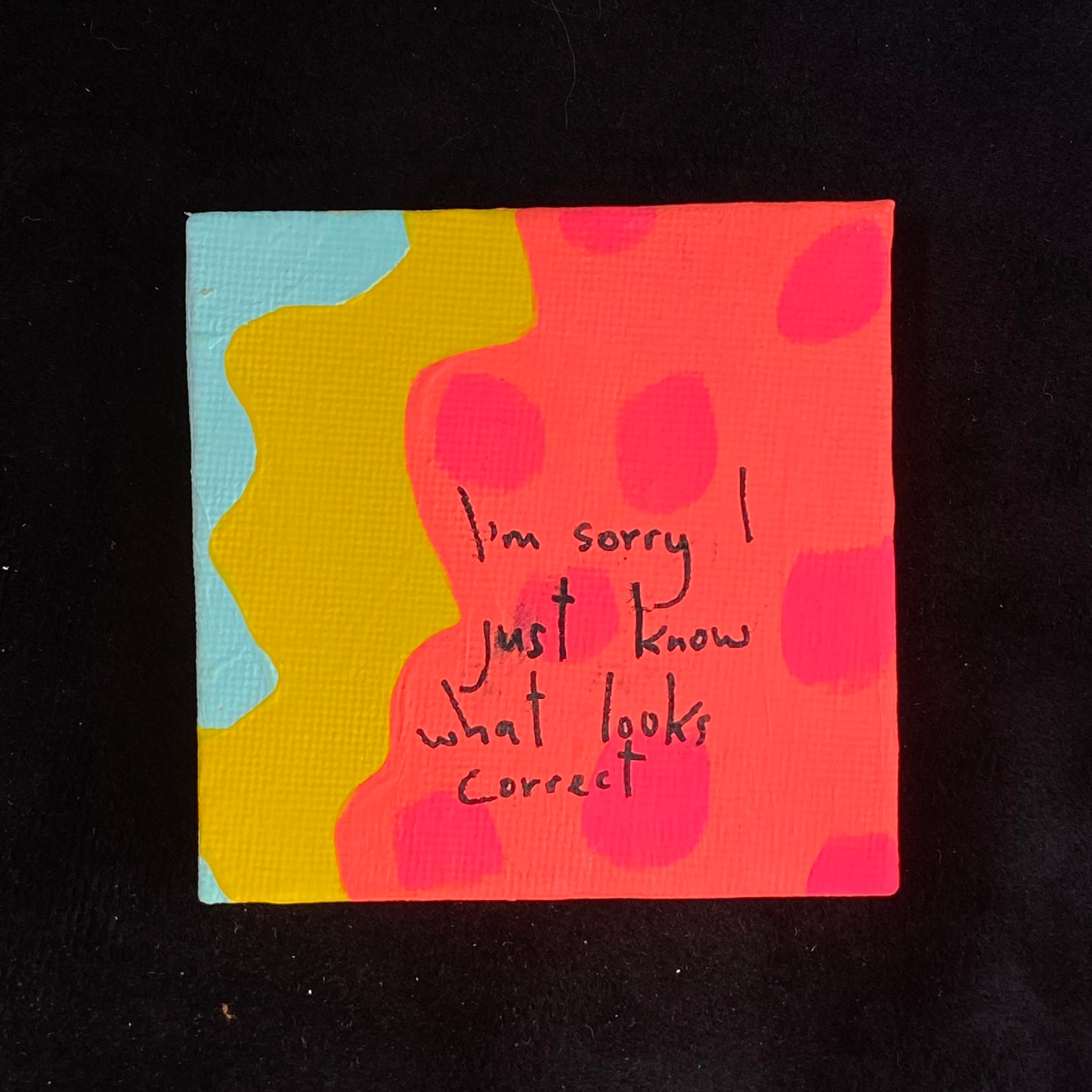 Tiny Feminist Painting I'm Sorry I Just Know What Looks Correct