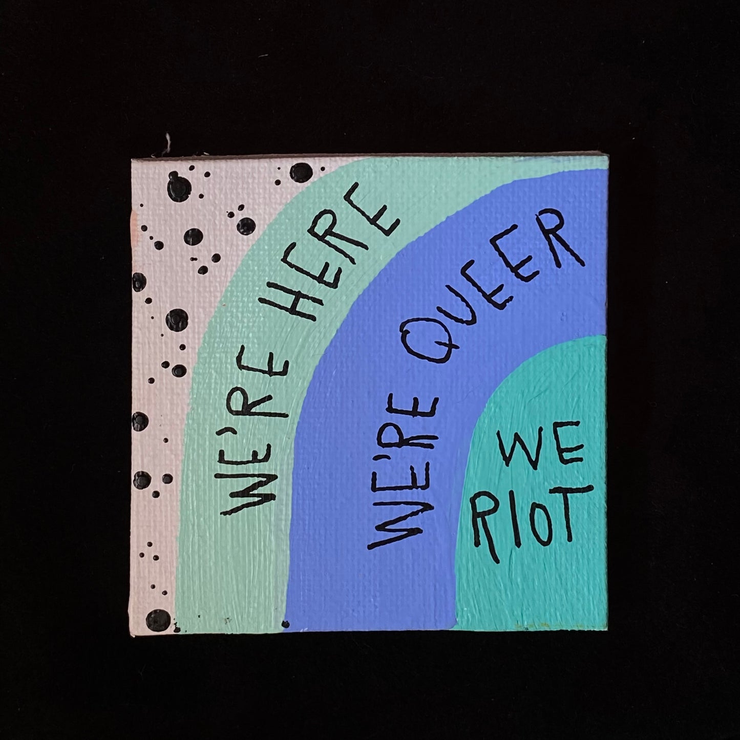 Tiny Feminist Painting We're Here We're Queer