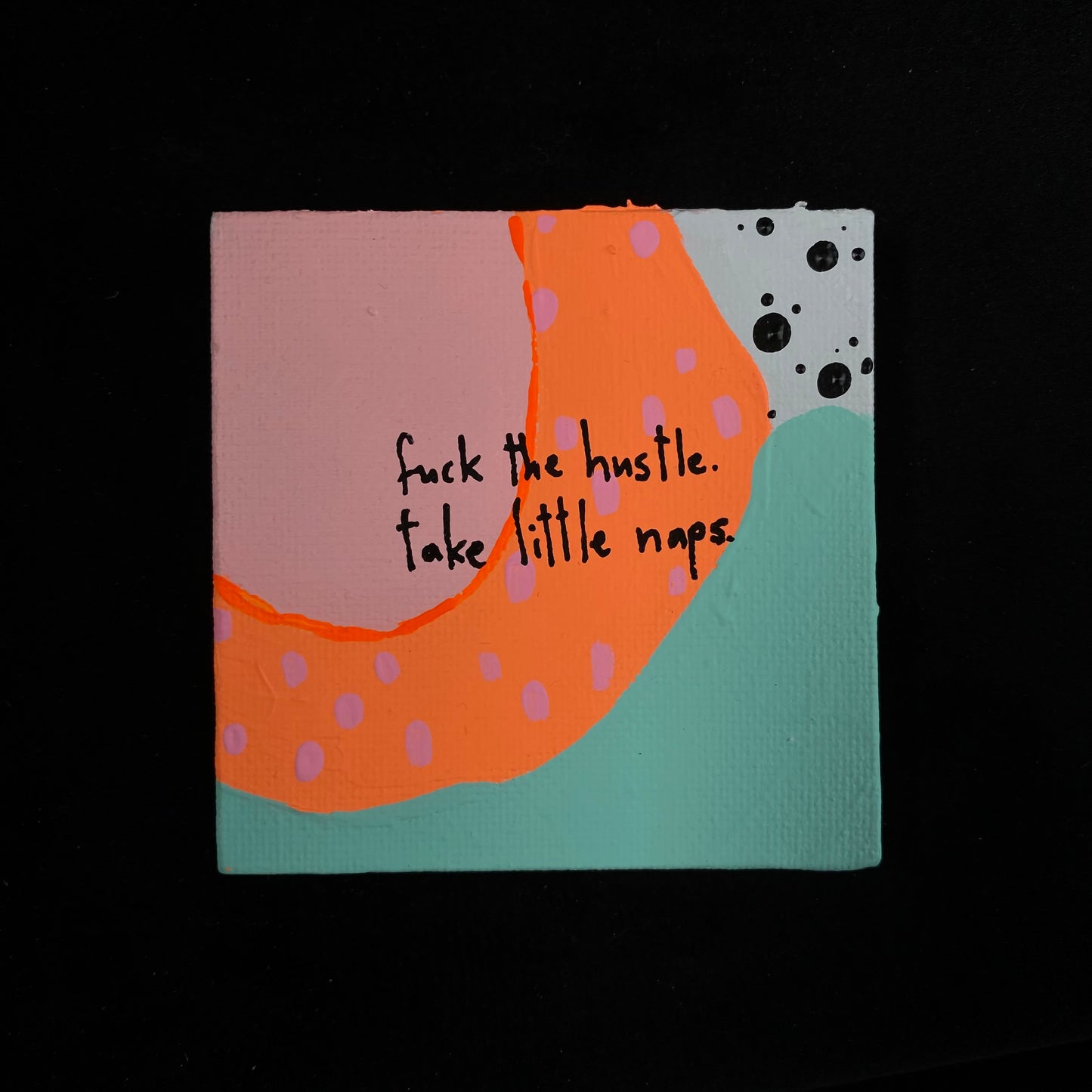 Tiny Feminist Painting Fuck The Hustle Take Little Naps