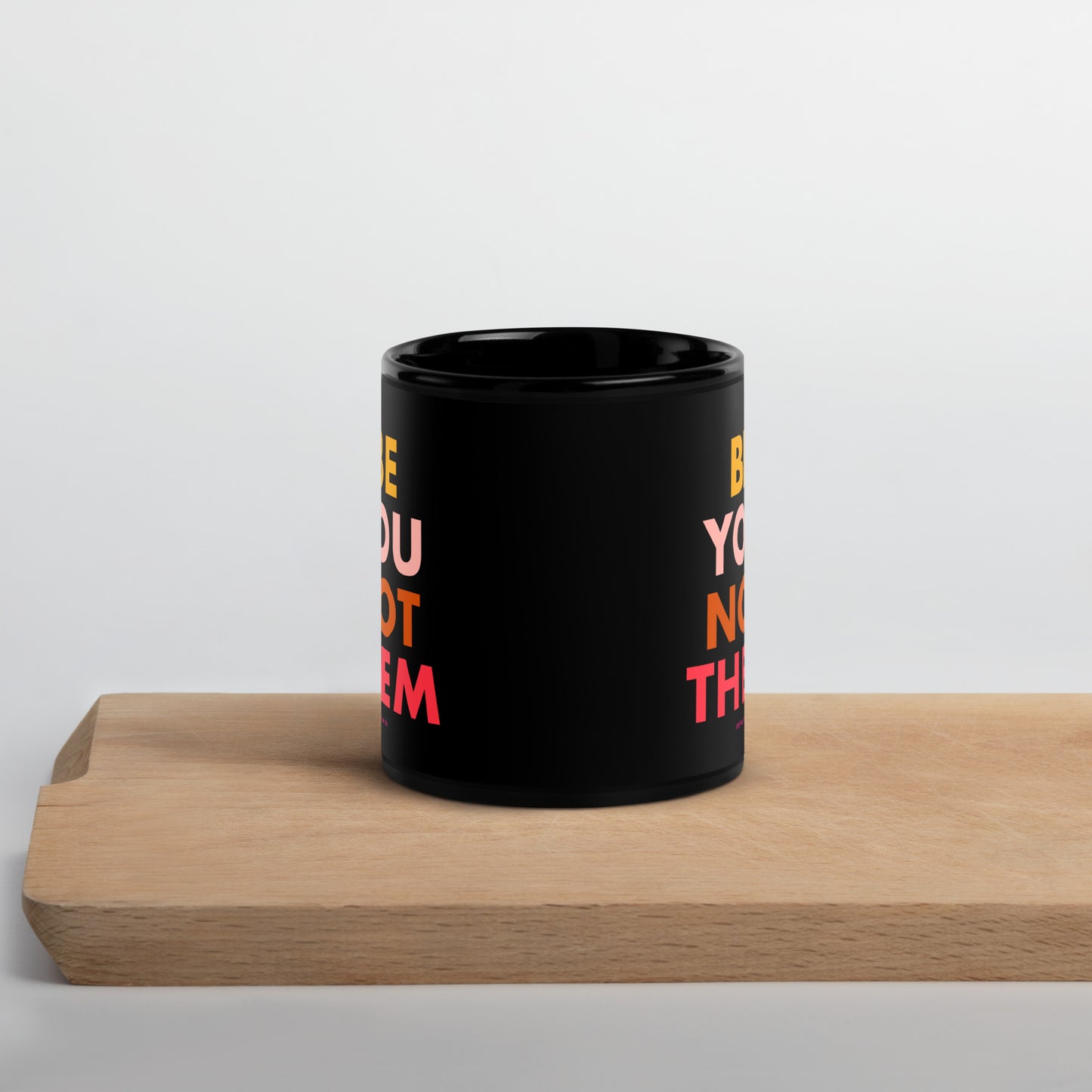 By You Not Them Black Glossy Mug