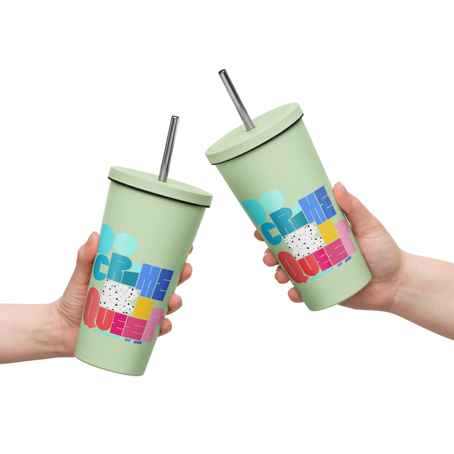 Insulated Tumbler With A Straw Do Crime Be Queer