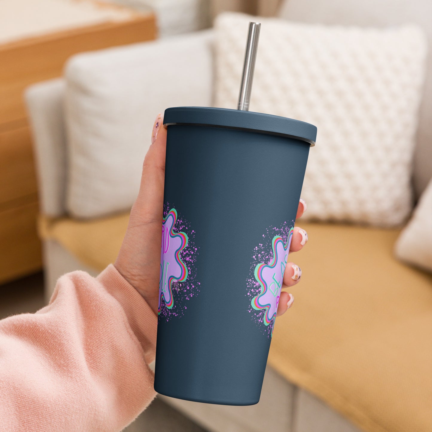 Insulated Tumbler With A Straw Be As Weird As Possible