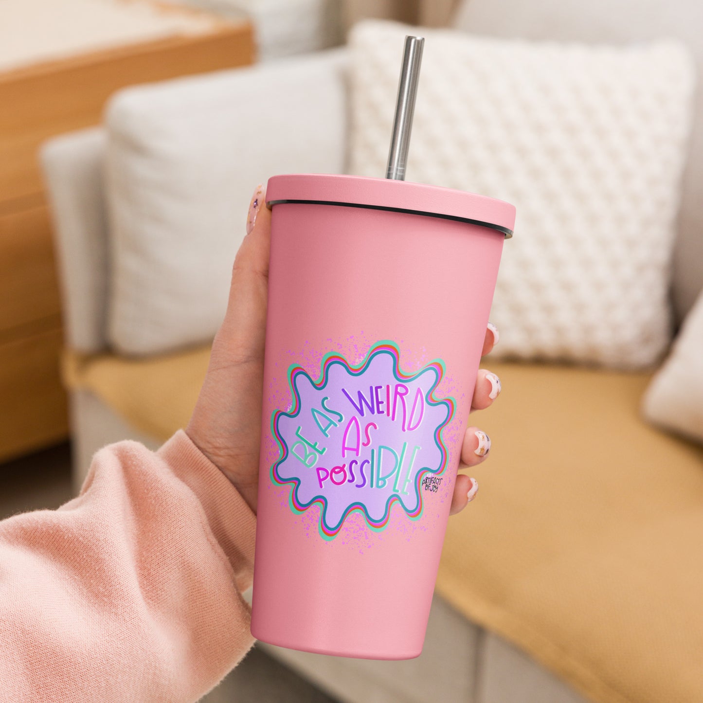Insulated Tumbler With A Straw Be As Weird As Possible