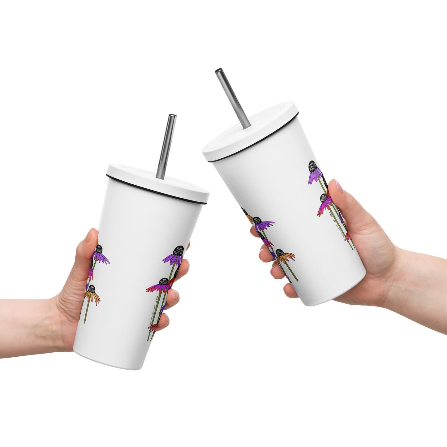 Insulated Tumbler With A Straw You Matter