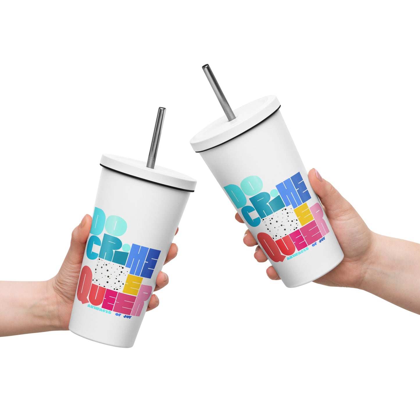 Insulated Tumbler With A Straw Do Crime Be Queer