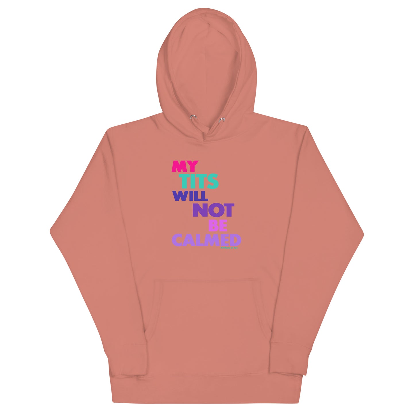 Hoodie Adult Unisex Sweatshirt My Tits Will Not Be Calmed