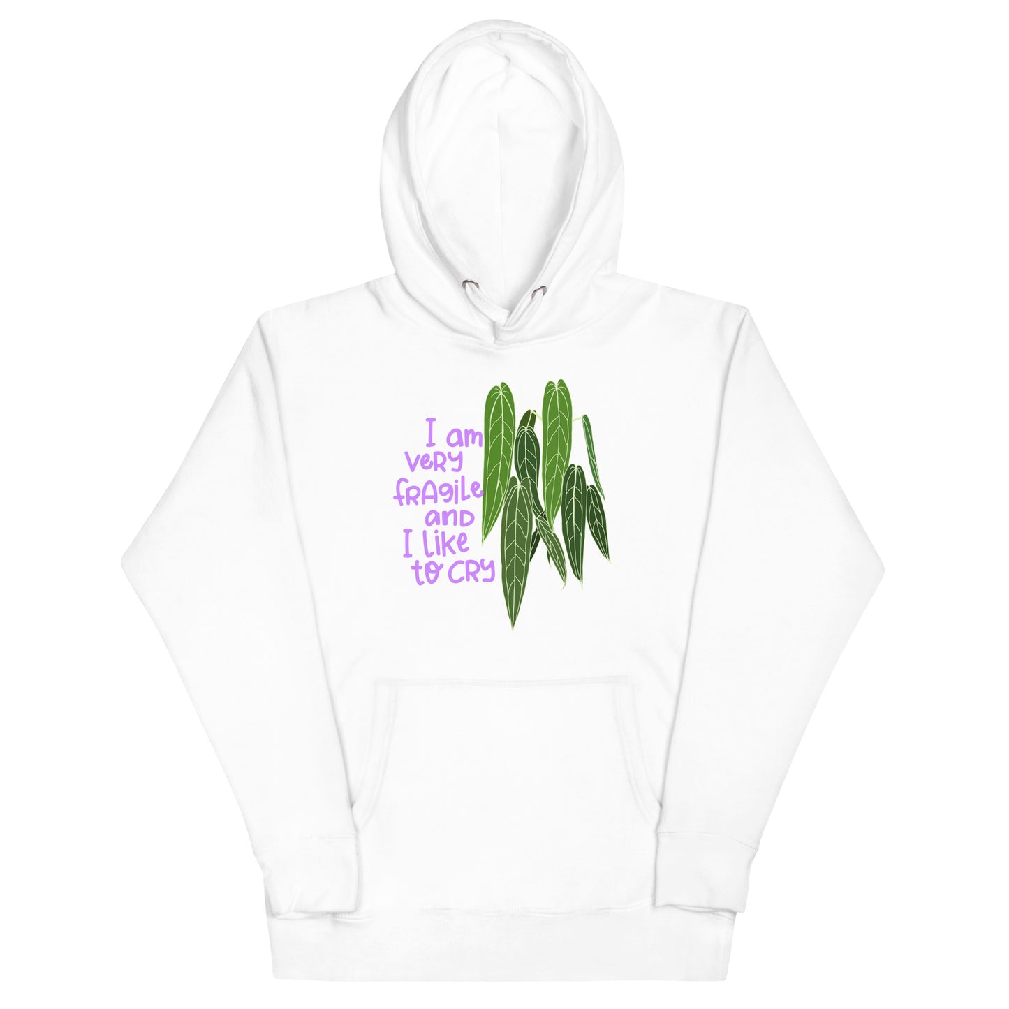 Hoodie Adult Unisex Sweatshirt I Am Very Fragile And I Like To Cry