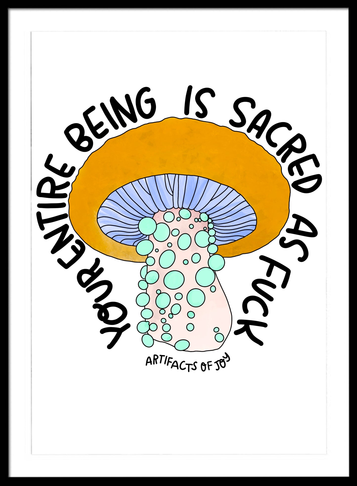 Print Your Entire Being Is Sacred As Fuck