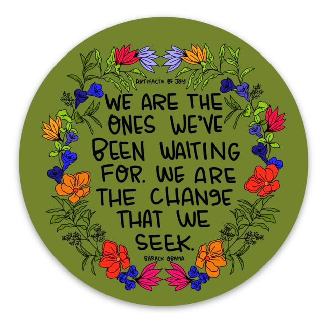 Sticker We Are The Ones We've Been Waiting For
