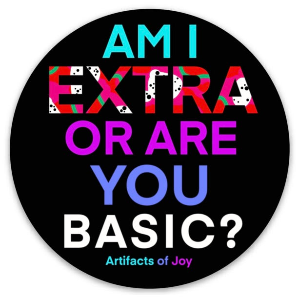 Sticker Am I Extra Or Are You Basic