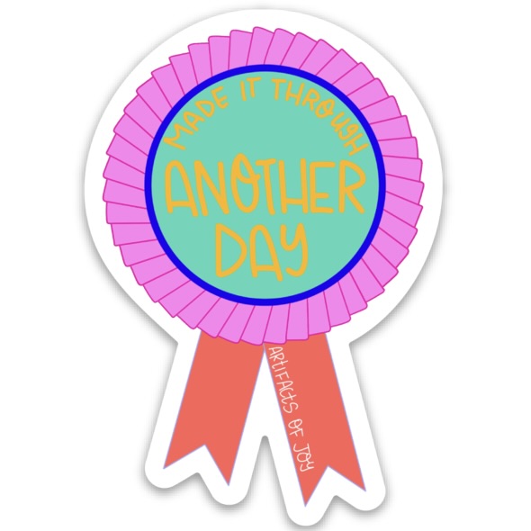 Sticker Made It Through Another Day