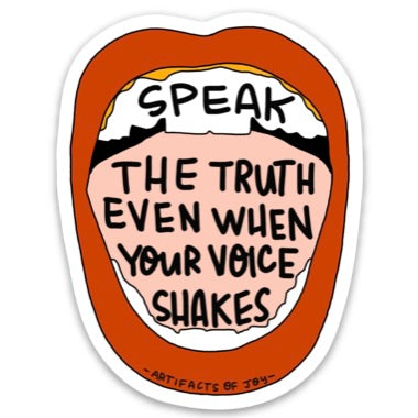 Sticker Speak The Truth Even When Your Voice Shakes