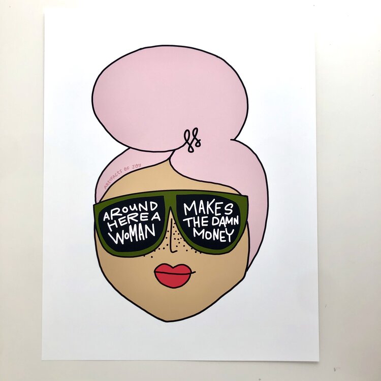 Print Around Here A Woman Makes The Damn Money