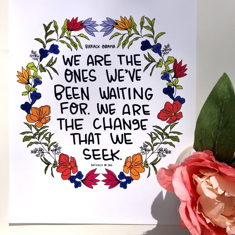 Print We Are The Ones We Have Been Waiting For