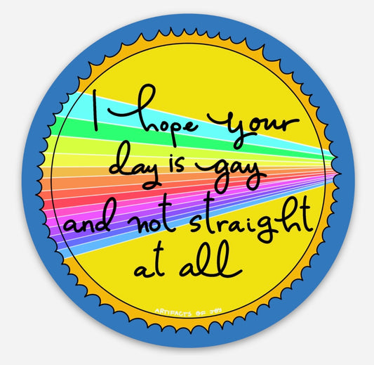 Sticker I Hope Your Day Is Gay And Not Straight At All