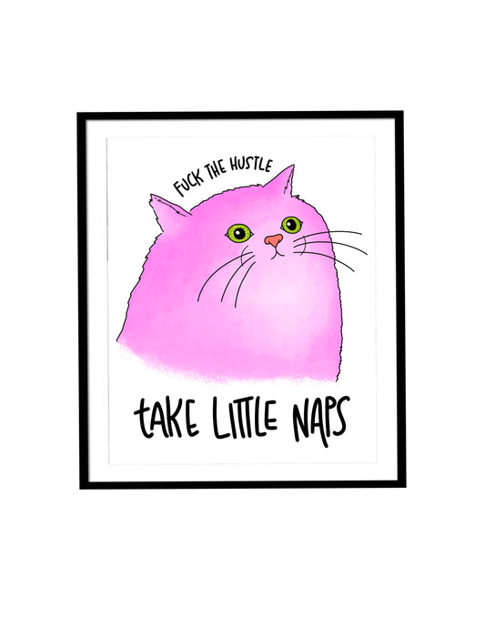 Print Fuck The Hustle Take Little Naps