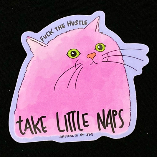 Sticker Fuck The Hustle Take Little Naps