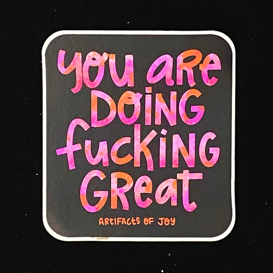 Sticker You Are Doing Fucking Great
