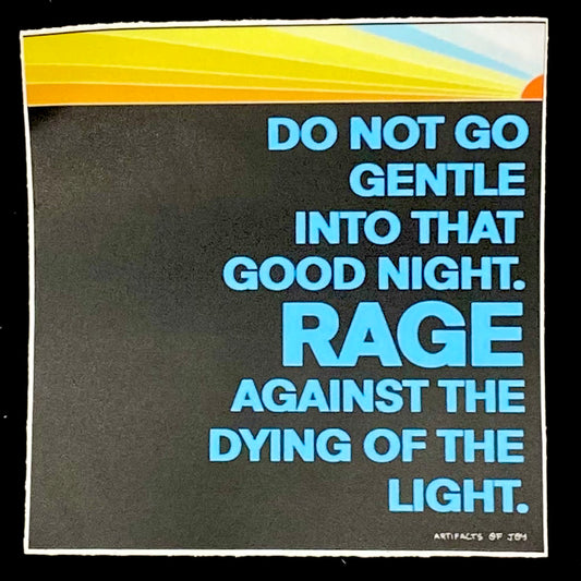 Sticker Do Not Go Gentle Into That Good Night. Rage Against The Dying Of The Light