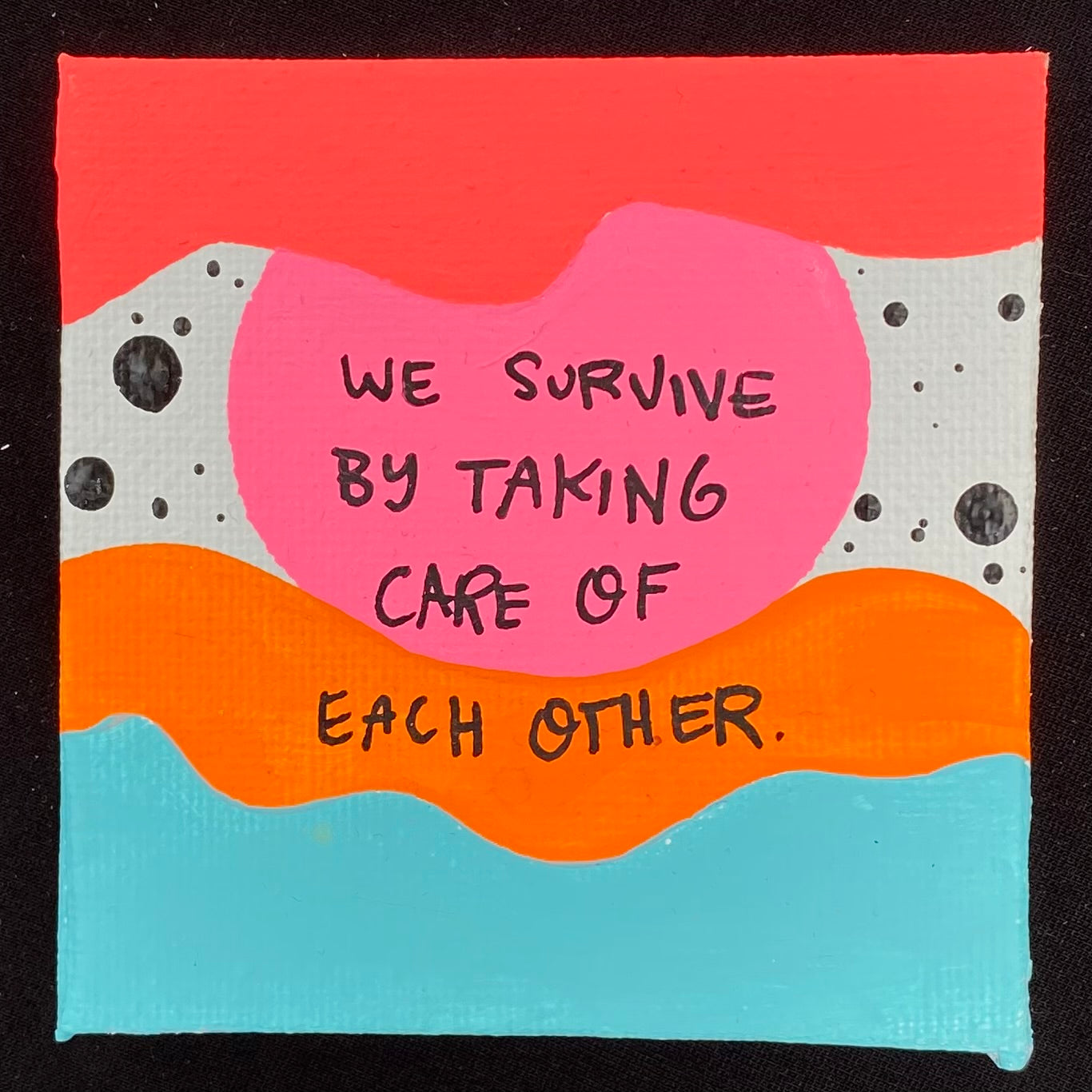 Tiny Feminist Painting We Survive By Taking Care Of Each Other