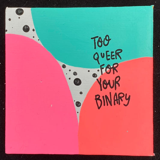Tiny Feminist Painting Too Queer For Your Binary