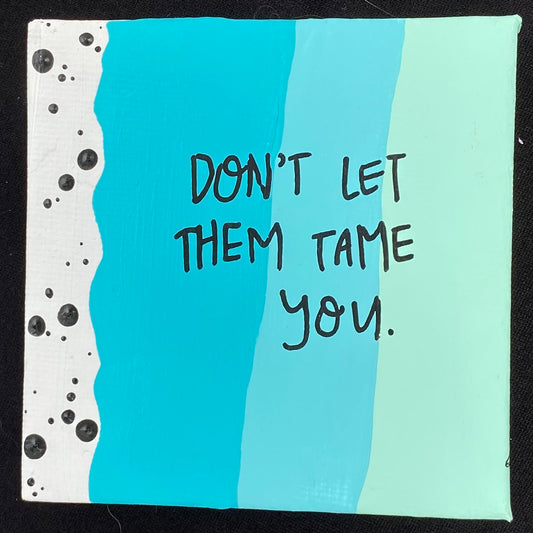 Tiny Feminist Painting Don't Let Them Tame You