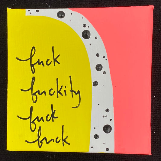 Tiny Feminist Painting Fuck Fuckity Fuck Fuck