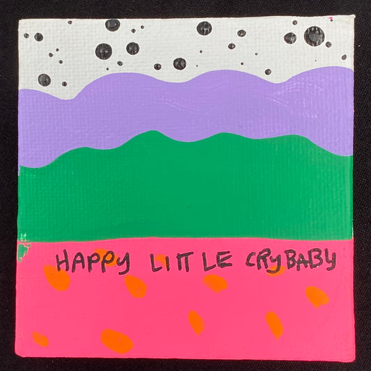 Tiny Feminist Painting Happy Little Crybaby
