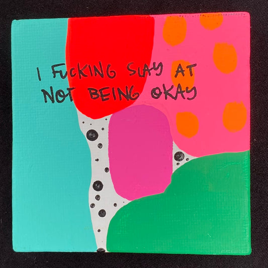 Tiny Feminist Painting I Fucking Slay At Not Being Okay