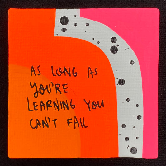 Tiny Feminist Painting As Long As You're Learning You Can't Fail
