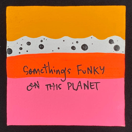 Tiny Feminist Painting Something's Funky On This Planet