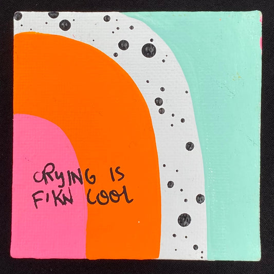 Tiny Feminist Painting Crying is F'kn Cool
