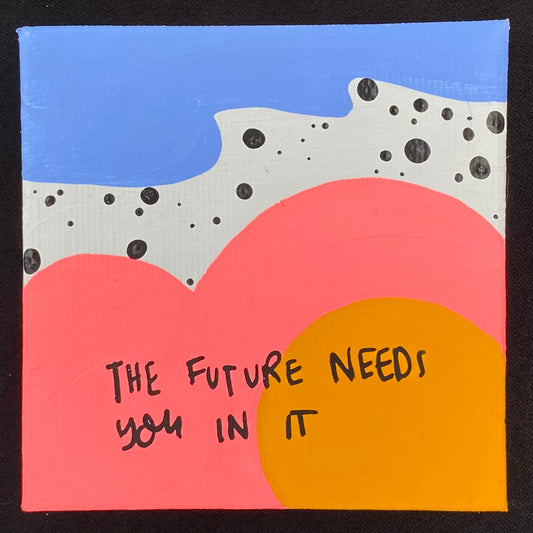 Tiny Feminist Painting The Future Needs You In It