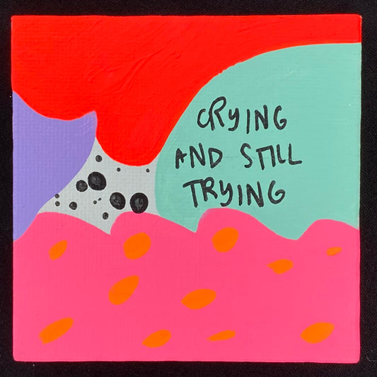 Tiny Feminist Painting Crying And Still Trying