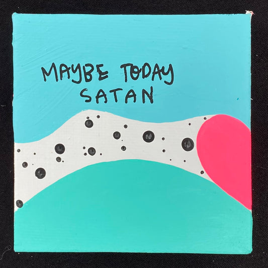 Tiny Feminist Painting Maybe Today Satan