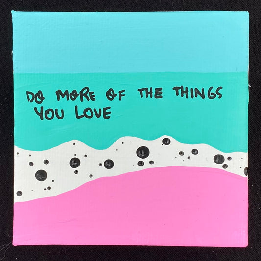 Tiny Feminist Painting Do More Of The Things You Love
