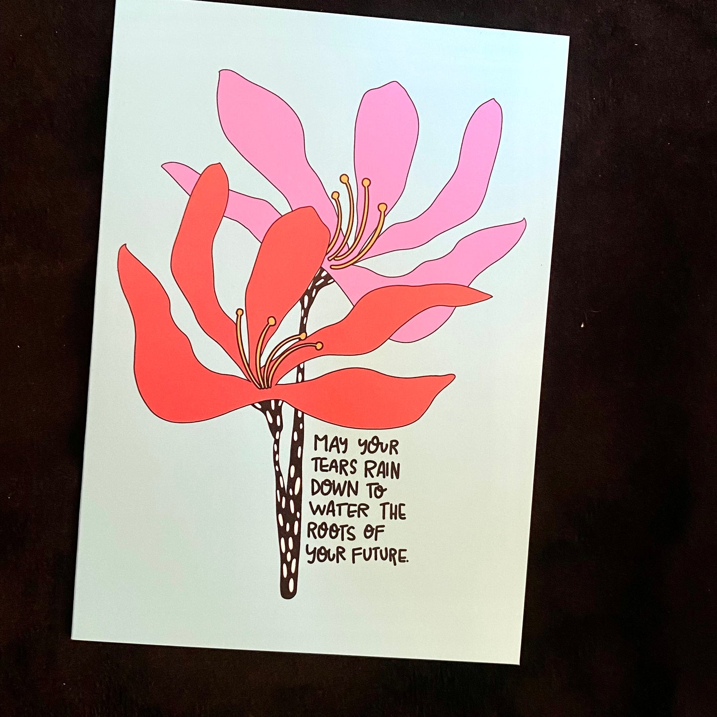 Greeting Cards May Your Tears Rain Down And Water The Roots of Your Future