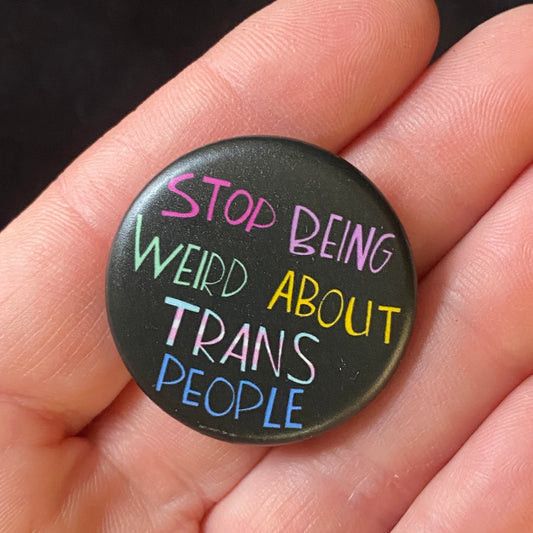 Pin Stop Being Weird About Trans People