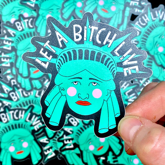 Sticker Let A Liberty Bitch Live