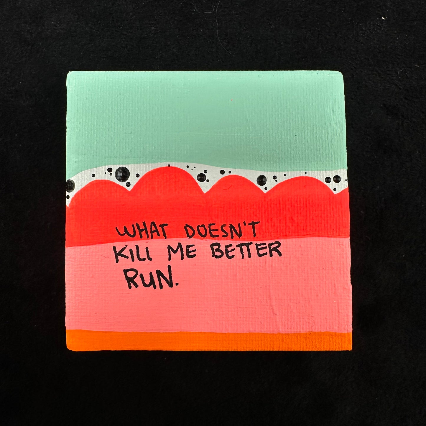 Tiny Feminist Painting What Doesn't Kill Me Better Run